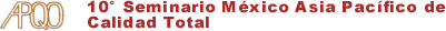 10� Seminario M�xico Asia Pac�fico de Calidad Total